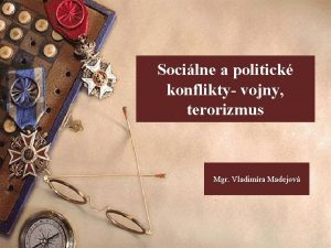 Socilne a politick konflikty vojny terorizmus Mgr Vladimra