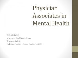 Physician Associates in Mental Health Helen Crimlisk helen