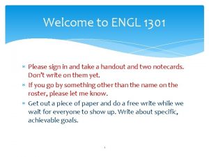 Welcome to ENGL 1301 Please sign in and