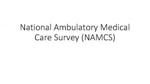 National Ambulatory Medical Care Survey NAMCS Workgroup Members