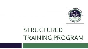 STRUCTURED TRAINING PROGRAM Structured Training Program The DOTD