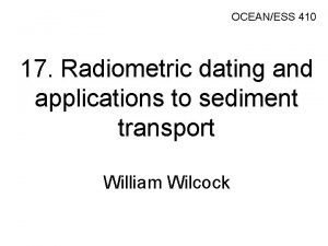 OCEANESS 410 17 Radiometric dating and applications to