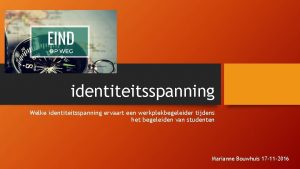 identiteitsspanning Welke identiteitsspanning ervaart een werkplekbegeleider tijdens het