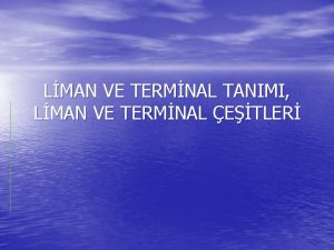 LMAN VE TERMNAL TANIMI LMAN VE TERMNAL ETLER