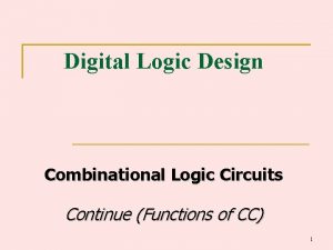 Digital Logic Design Combinational Logic Circuits Continue Functions