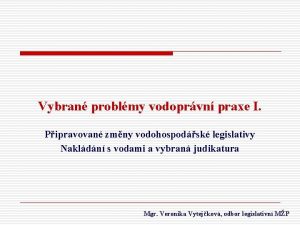 Vybran problmy vodoprvn praxe I Pipravovan zmny vodohospodsk