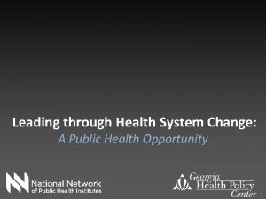 Leading through Health System Change A Public Health