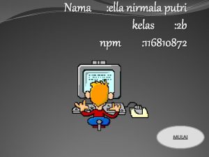 Nama ella nirmala putri kelas 2 b npm