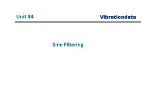 Unit 44 Vibrationdata Sine Filtering Introduction Vibrationdata We