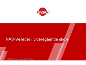 NAVVeileder i videregende skole 12 09 2018 Tone