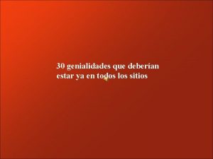 30 genialidades que deberan estar ya en todos