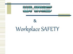 Workplace SAFETY KNOW AND IDENTIFY Workplace Hazardous Materials