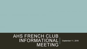 AHS FRENCH CLUB INFORMATIONAL MEETING September 11 2018