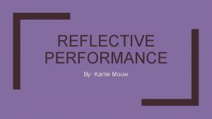 REFLECTIVE PERFORMANCE By Karlie Mouw Science Autobiography At