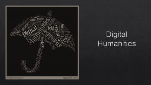 Digital Humanities What is Digital Humanities Digital humanities