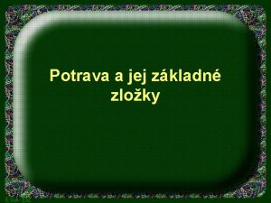 Potrava a jej zkladn zloky Zastpenie potravy 15