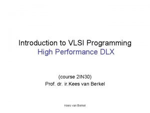 Introduction to VLSI Programming High Performance DLX course