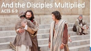 And the Disciples Multiplied ACTS 6 9 Fulfilling
