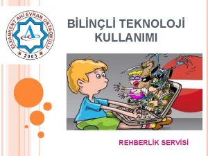 BLNL TEKNOLOJ KULLANIMI REHBERLK SERVS HAYAT TARZIMIZ DET