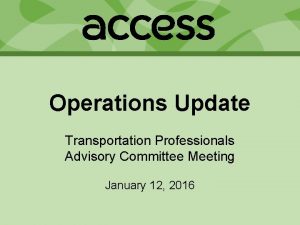 Operations Update Transportation Professionals Advisory Committee Meeting January