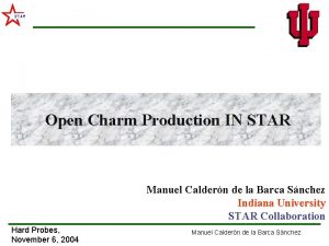 STAR Open Charm Production IN STAR Manuel Caldern