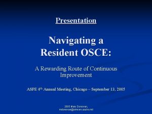 Presentation Navigating a Resident OSCE A Rewarding Route