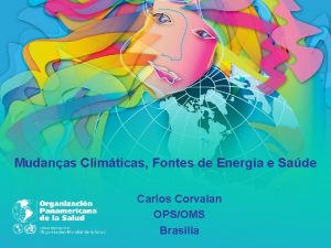 Mudanas Climticas Fontes de Energia e Sade Carlos