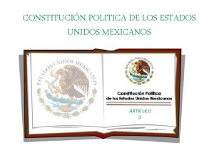 CONSTITUCIN POLITICA DE LOS ESTADOS UNIDOS MEXICANOS ARTICULO