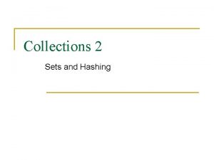 Collections 2 Sets and Hashing Overview of Sets