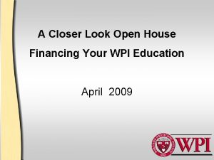 A Closer Look Open House Financing Your WPI