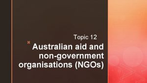 z Topic 12 Australian aid and nongovernment organisations