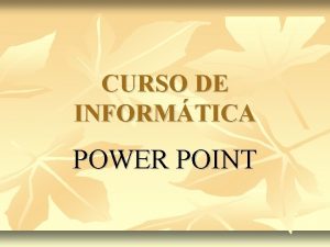 CURSO DE INFORMTICA POWER POINT Microsoft POWER POINT