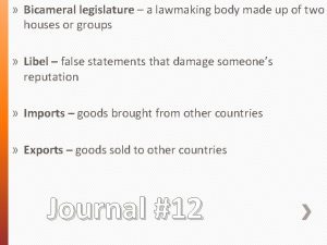 Bicameral legislature a lawmaking body made up of