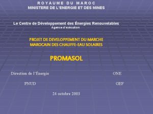 ROYAUME DU MAROC MINISTERE DE LENERGIE ET DES