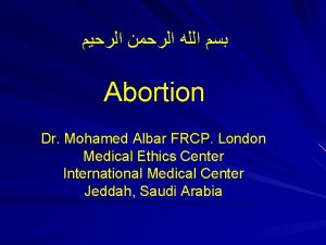 Abortion Dr Mohamed Albar FRCP London Medical Ethics