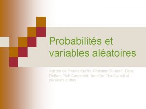 Probabilits et variables alatoires Adapt de Yannis Korilis