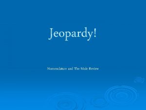 Jeopardy Nomenclature and The Mole Review DOUBLE JEOPARDY