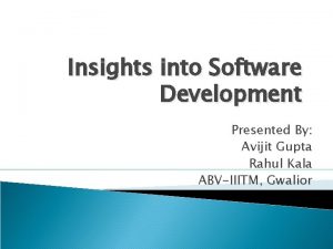 Insights into Software Development Presented By Avijit Gupta