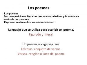 Los poemas Son composiciones literarias que exaltan la