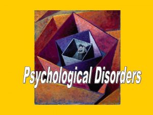 Psychological Disorders People are fascinated by the exceptional