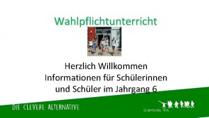 Wahlpflichtunterricht Herzlich Willkommen Informationen fr Schlerinnen und Schler