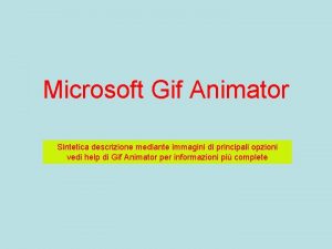 Microsoft Gif Animator Sintetica descrizione mediante immagini di