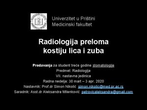 Univerzitet u Pritini Medicinski fakultet Radiologija preloma kostiju