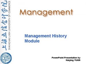 Management History Module Power Point Presentation by Haiying