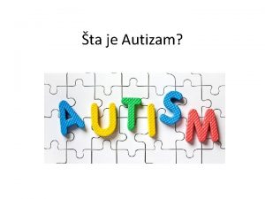 ta je Autizam Definicija Autizam je sloen razvojni