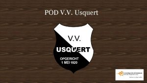 POD V V Usquert Inhoud van de presentatie