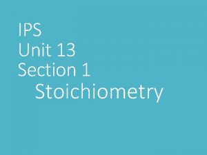 IPS Unit 13 Section 1 Stoichiometry Formula Mass