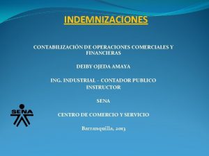INDEMNIZACIONES CONTABILIZACIN DE OPERACIONES COMERCIALES Y FINANCIERAS DEIBY