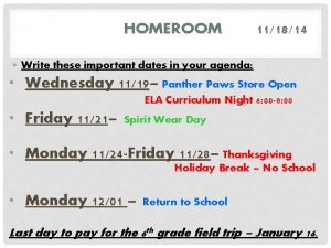 HOMEROOM 111814 Write these important dates in your HOMEROOM 111814 Write these important dates in your