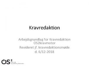 Kravredaktion Arbejdsgrundlag for Kravredaktion OS 2 kravmotor Revideret